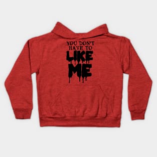 You Don't Have To Like Me Kids Hoodie